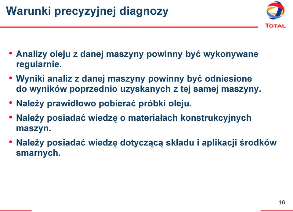 samej maszyny. Należy prawidłowo pobierać próbki oleju.