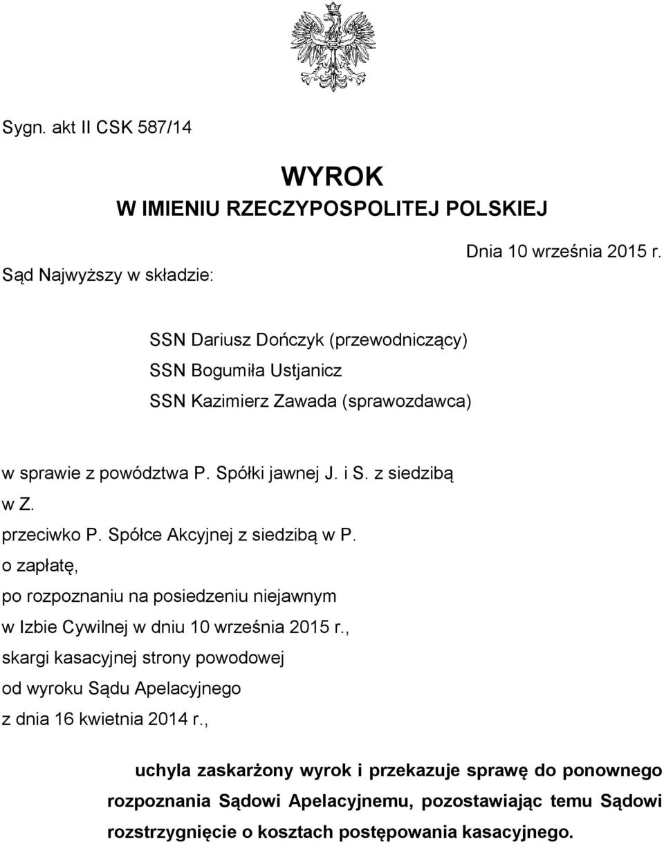 przeciwko P. Spółce Akcyjnej z siedzibą w P. o zapłatę, po rozpoznaniu na posiedzeniu niejawnym w Izbie Cywilnej w dniu 10 września 2015 r.