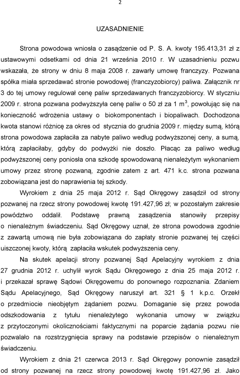 strona pozwana podwyższyła cenę paliw o 50 zł za 1 m 3, powołując się na konieczność wdrożenia ustawy o biokomponentach i biopaliwach.