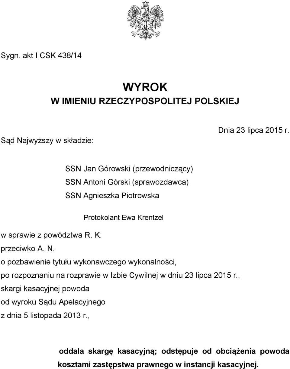 N. o pozbawienie tytułu wykonawczego wykonalności, po rozpoznaniu na rozprawie w Izbie Cywilnej w dniu 23 lipca 2015 r.