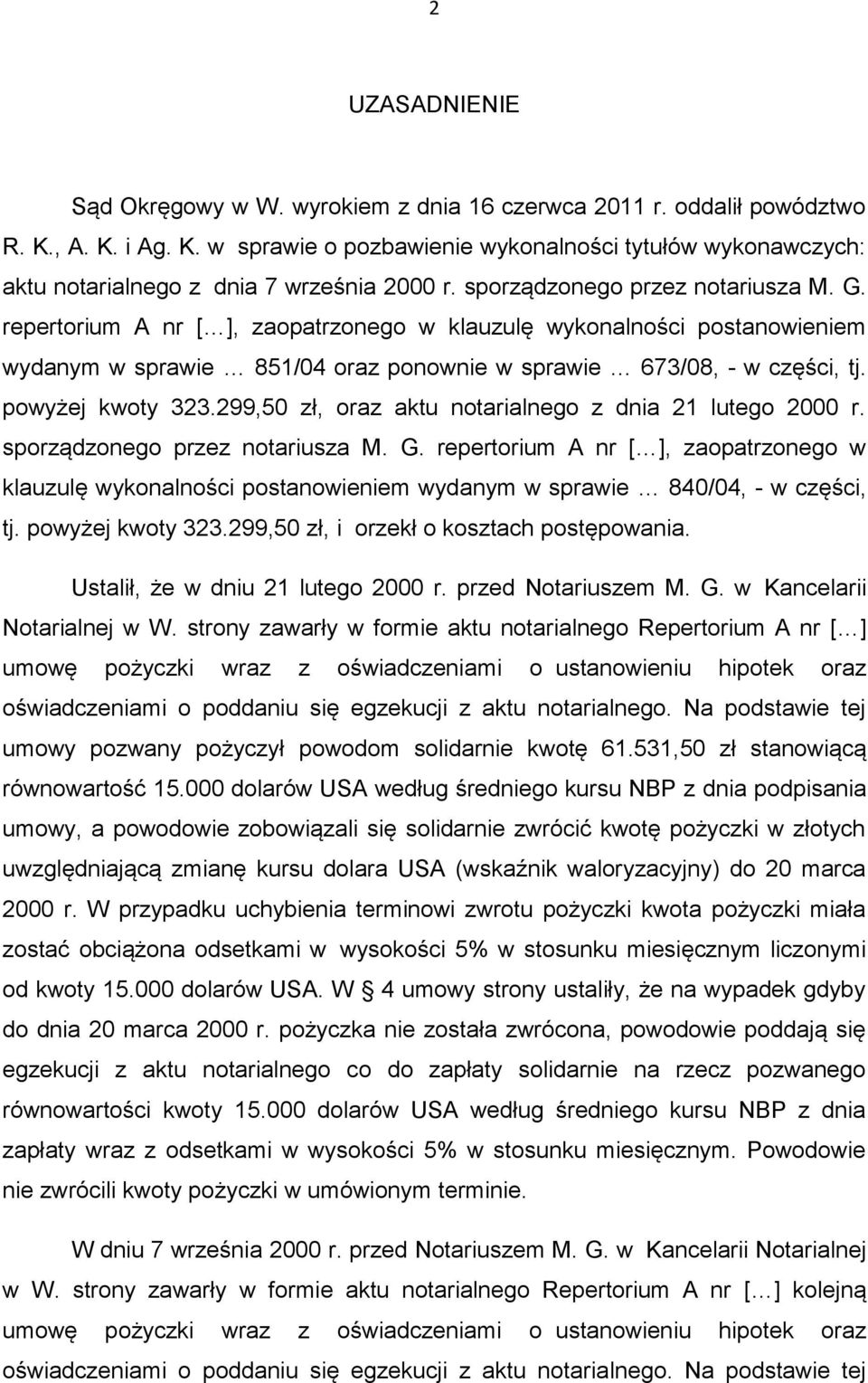 powyżej kwoty 323.299,50 zł, oraz aktu notarialnego z dnia 21 lutego 2000 r. sporządzonego przez notariusza M. G.