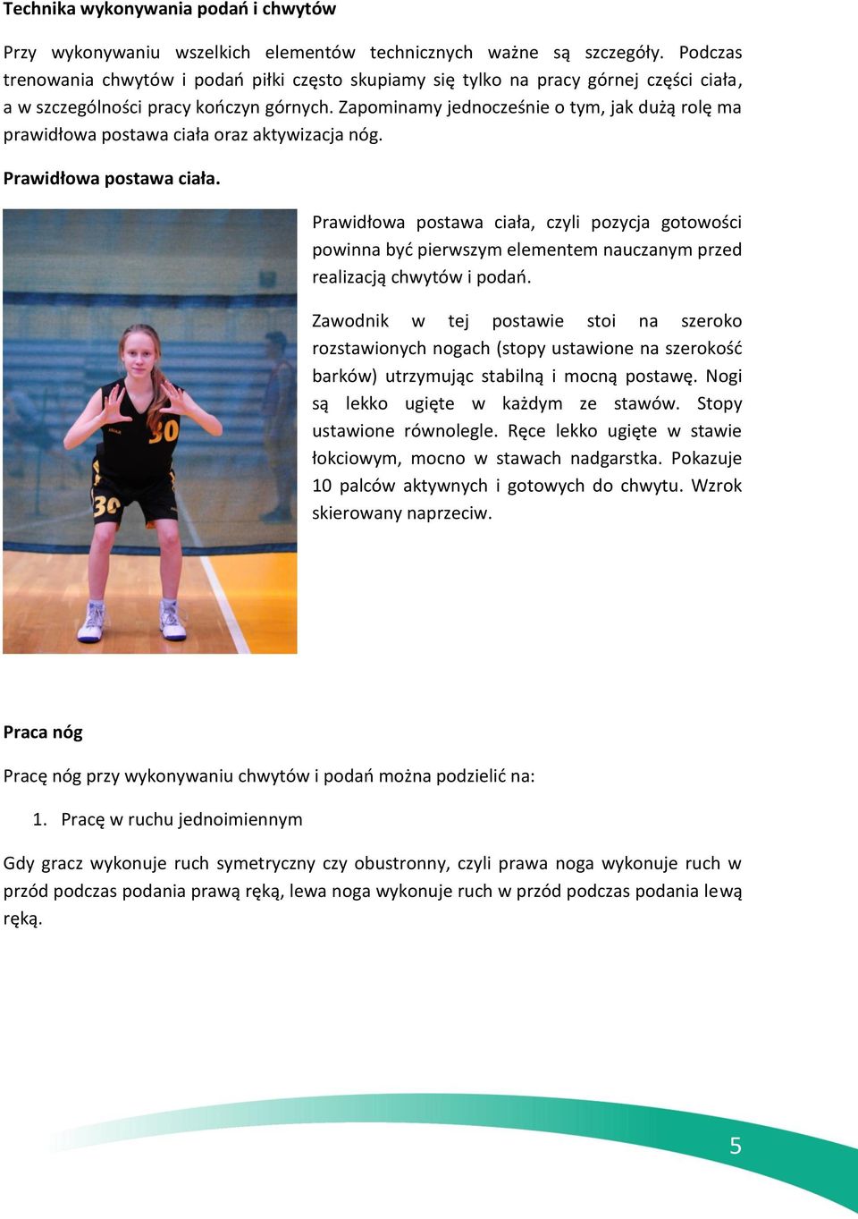 Zapominamy jednocześnie o tym, jak dużą rolę ma prawidłowa postawa ciała oraz aktywizacja nóg. Prawidłowa postawa ciała.