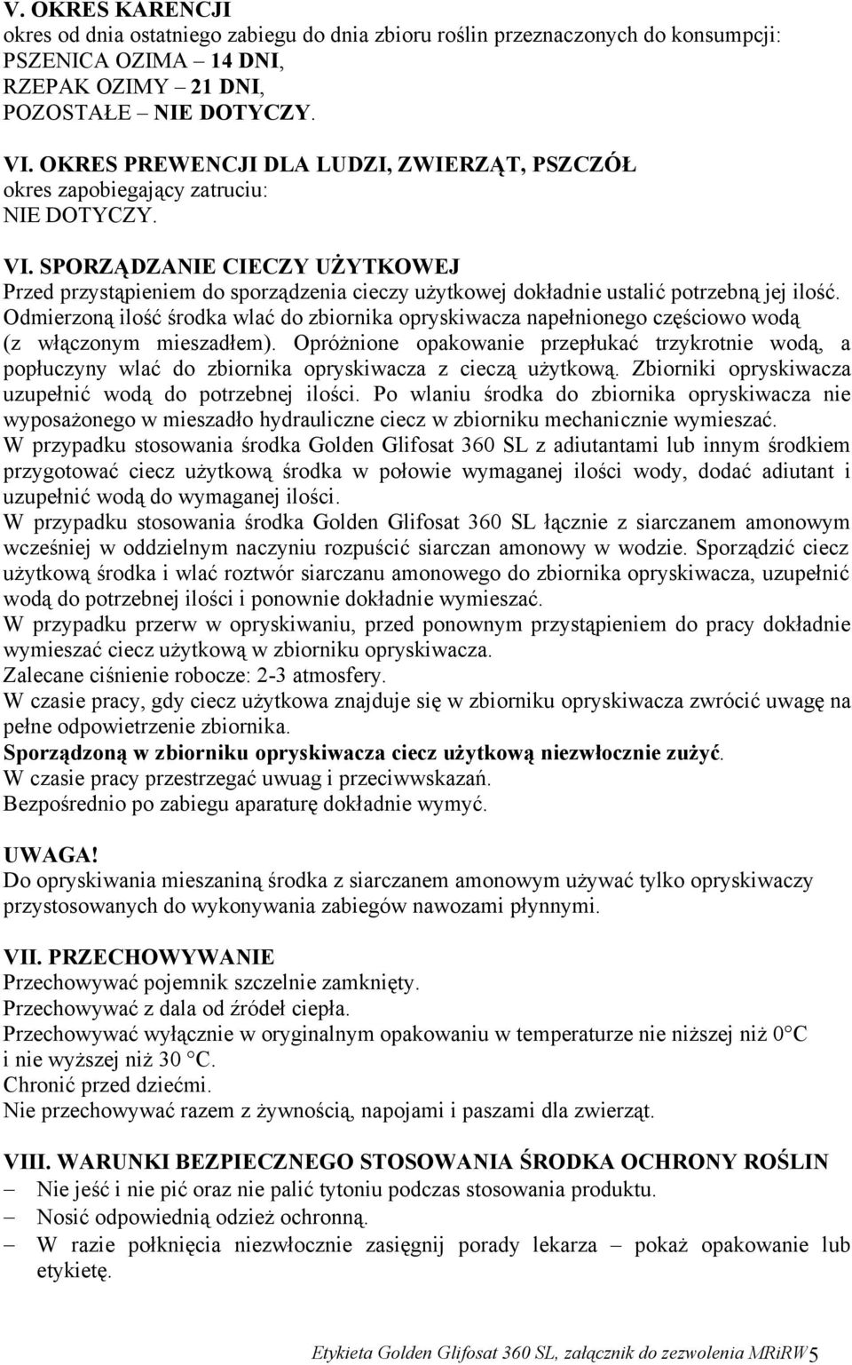 SPORZĄDZANIE CIECZY UŻYTKOWEJ Przed przystąpieniem do sporządzenia cieczy użytkowej dokładnie ustalić potrzebną jej ilość.