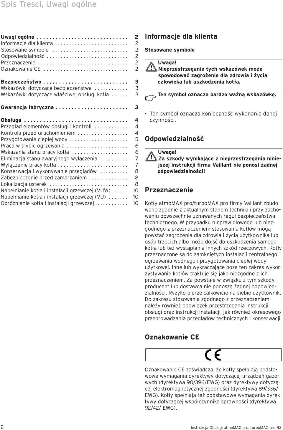 ..... Gwarancja fabryczna....................... Obsługa................................. 4 Przegląd elementów bsługi i kntrli............ 4 Kntrla przed uruchmieniem.................. 4 Przygtwanie ciepłej wdy.