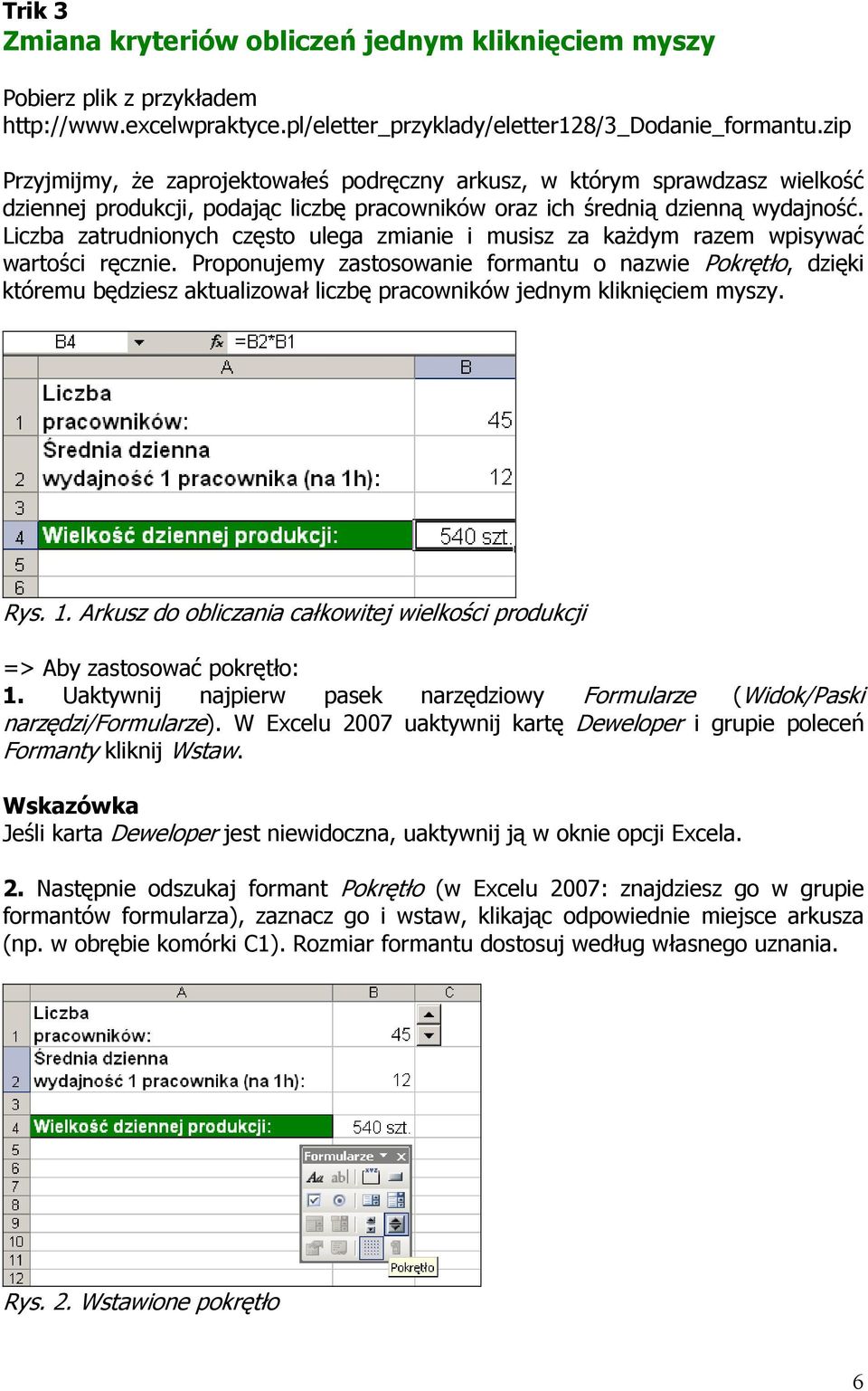 Liczba zatrudnionych często ulega zmianie i musisz za kaŝdym razem wpisywać wartości ręcznie.