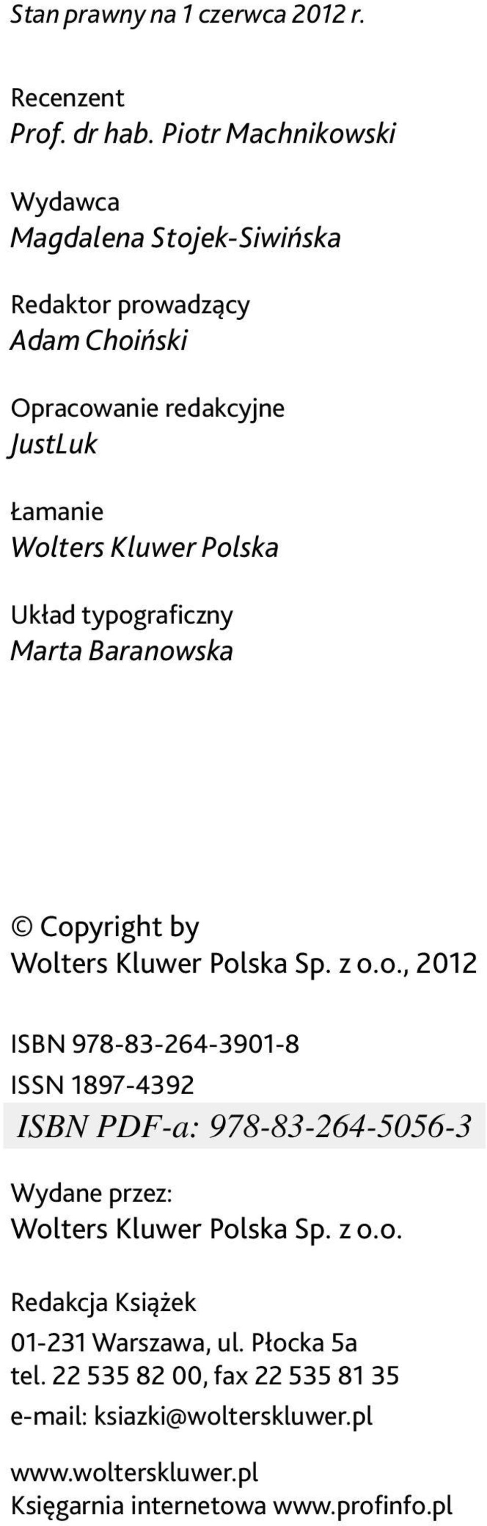 Kluwer Polska Układ typograficzny Marta Baranowska Copyright by Wolters Kluwer Polska Sp. z o.o., 2012 ISBN 978-83-264-3901-8 ISSN 1897-4392 Wydane przez: Wolters Kluwer Polska Sp.