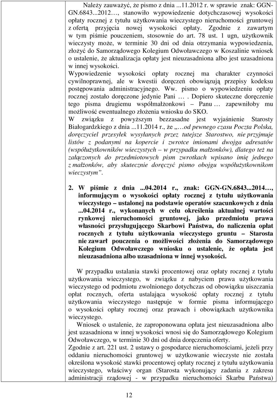 Zgodnie z zawartym w tym piśmie pouczeniem, stosownie do art. 78 ust.