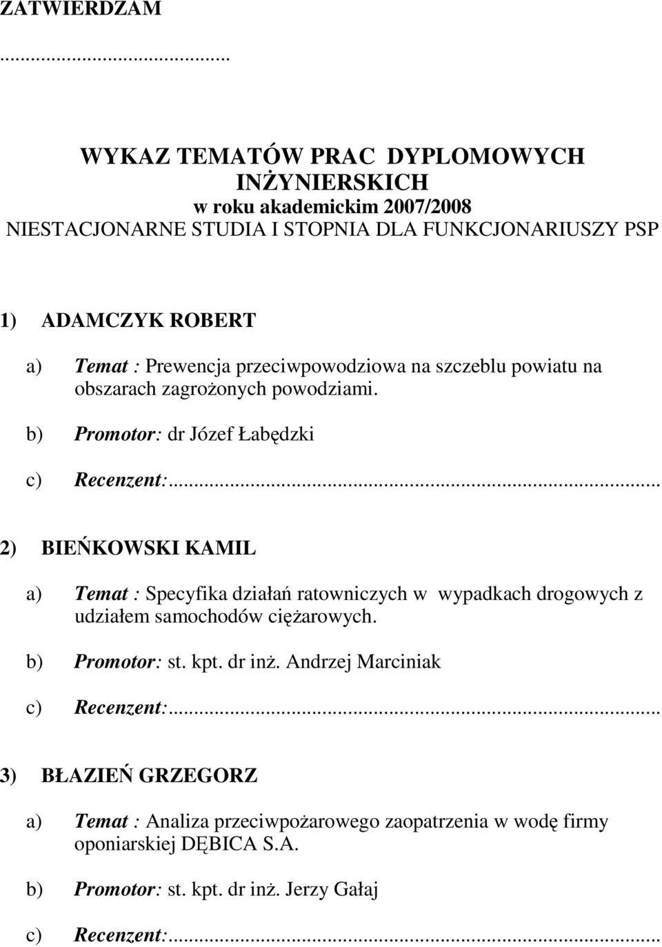 a) Temat : Prewencja przeciwpowodziowa na szczeblu powiatu na obszarach zagroŝonych powodziami.