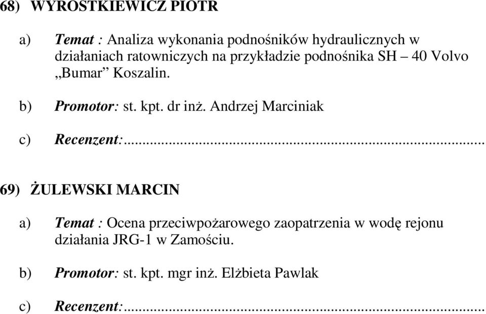 b) Promotor: st. kpt. dr inŝ.