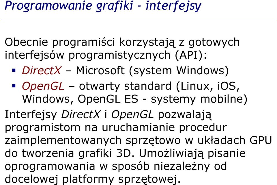 Interfejsy DirectX i OpenGL pozwalają programistom na uruchamianie procedur zaimplementowanych sprzętowo w