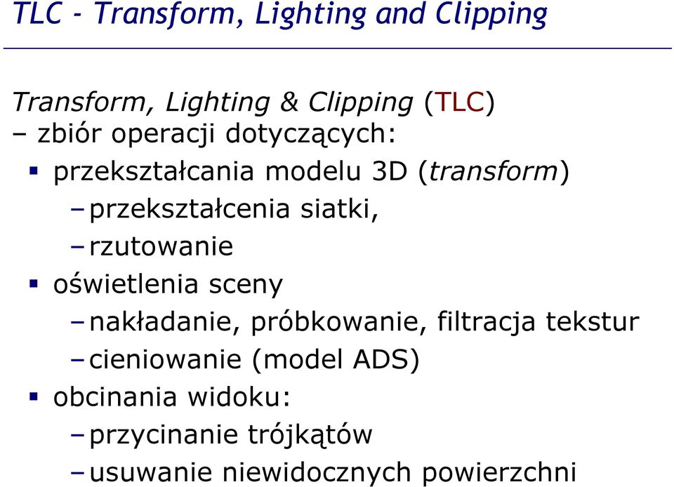 rzutowanie oświetlenia sceny nakładanie, próbkowanie, filtracja tekstur cieniowanie