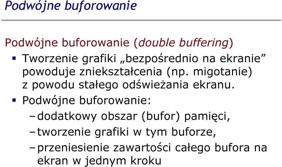 migotanie) z powodu stałego odświeżania ekranu.