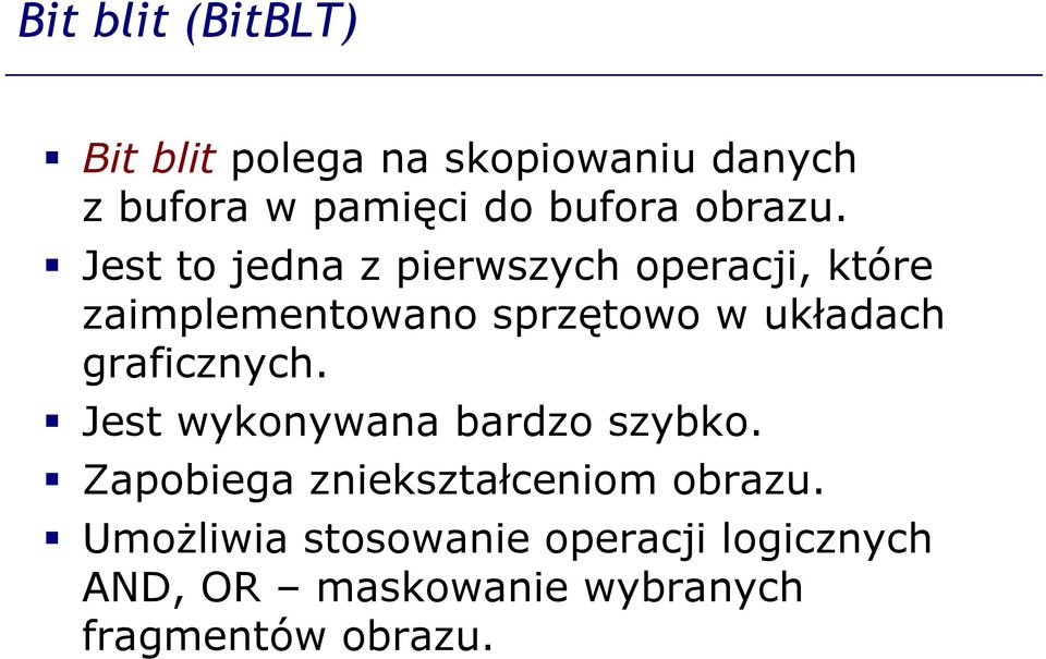 Jest to jedna z pierwszych operacji, które zaimplementowano sprzętowo w układach