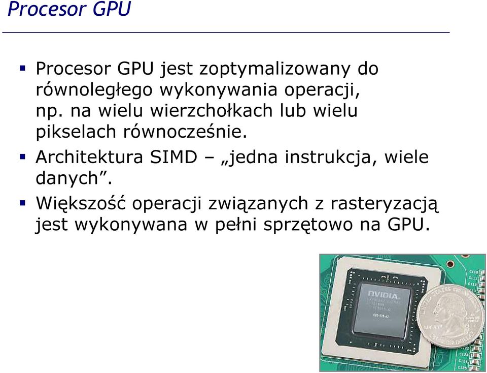 na wielu wierzchołkach lub wielu pikselach równocześnie.