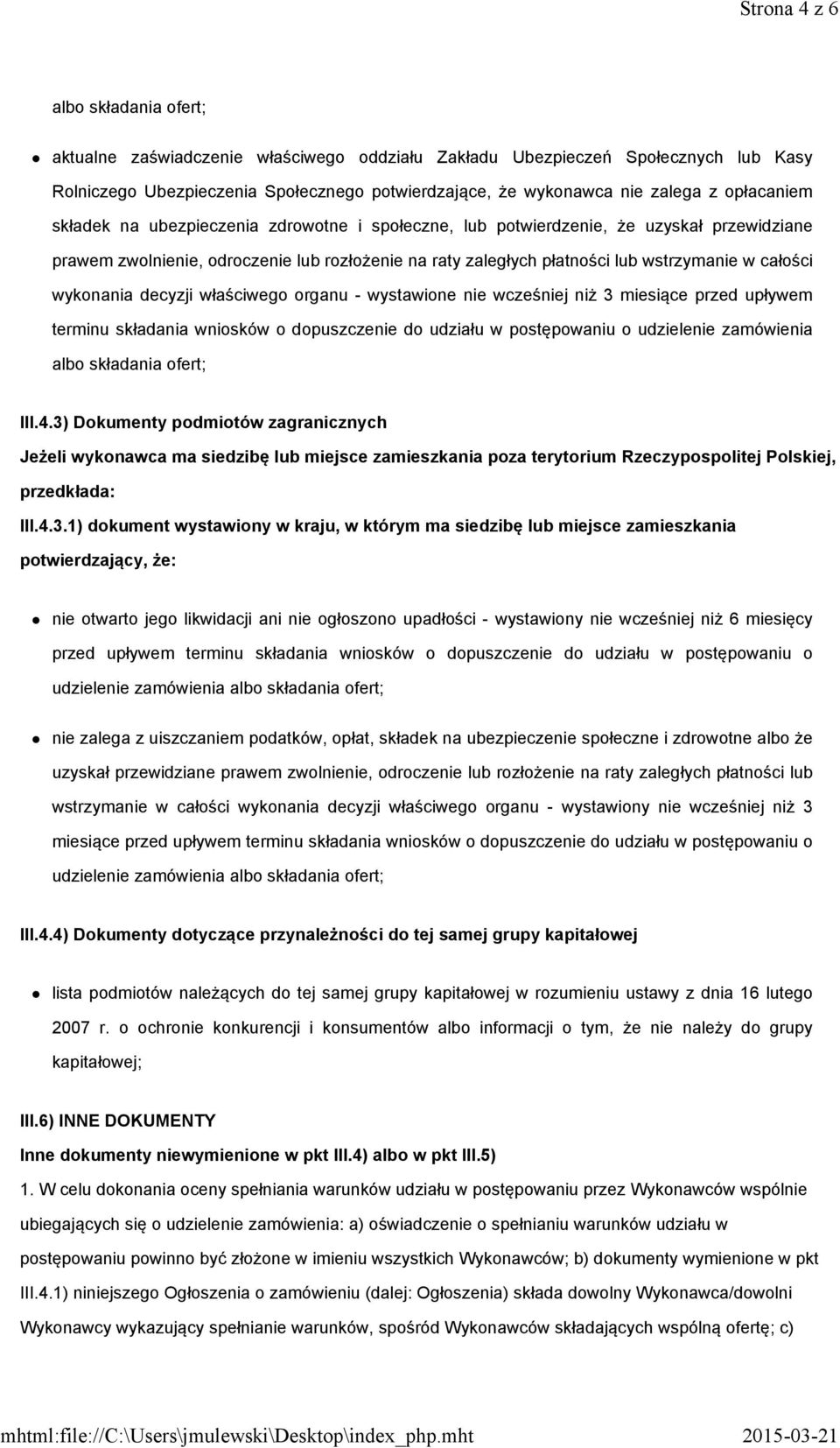 całości wykonania decyzji właściwego organu - wystawione nie wcześniej niż 3 miesiące przed upływem terminu składania wniosków o dopuszczenie do udziału w postępowaniu o udzielenie zamówienia albo