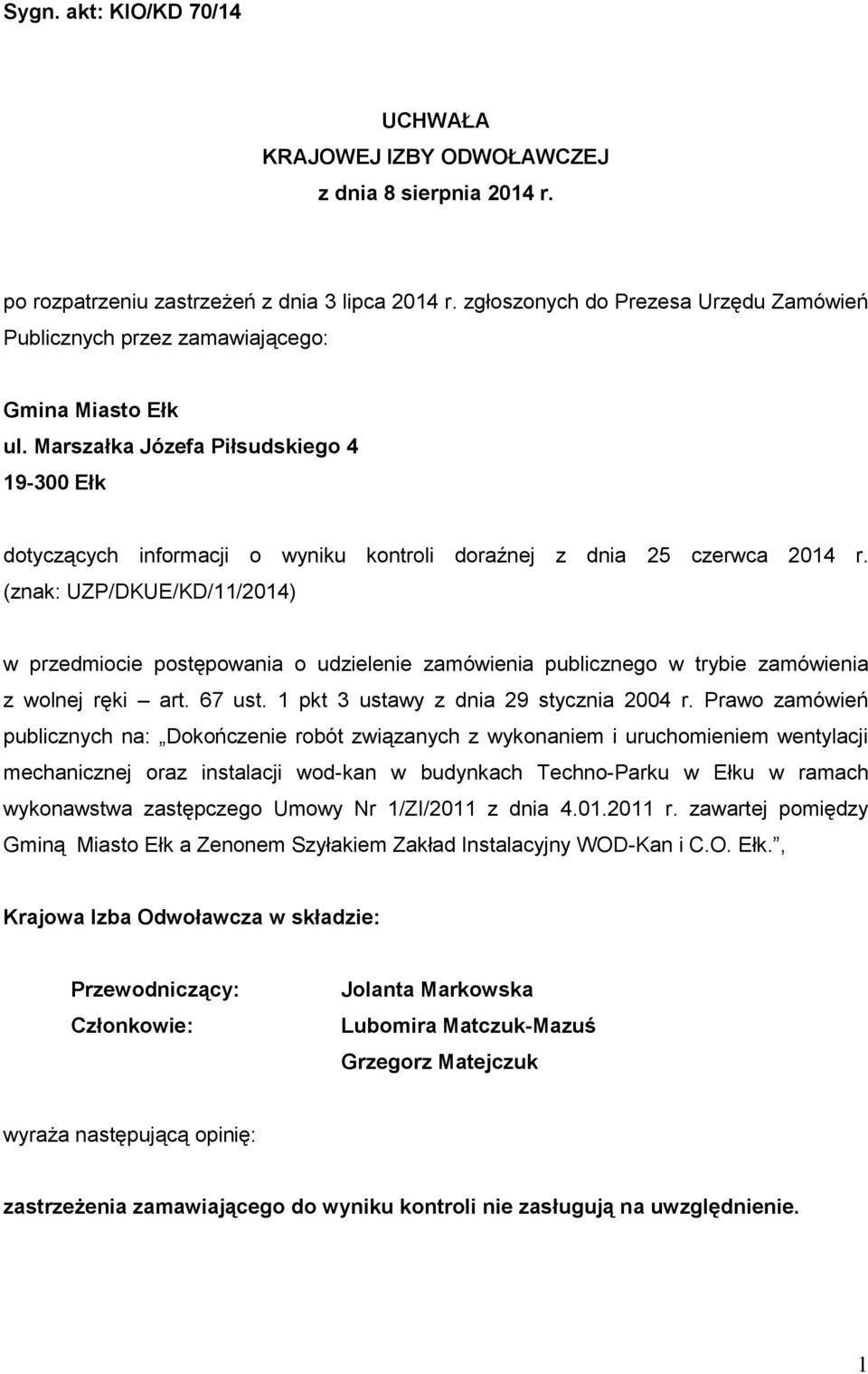 Marszałka Józefa Piłsudskiego 4 19-300 Ełk dotyczących informacji o wyniku kontroli doraźnej z dnia 25 czerwca 2014 r.