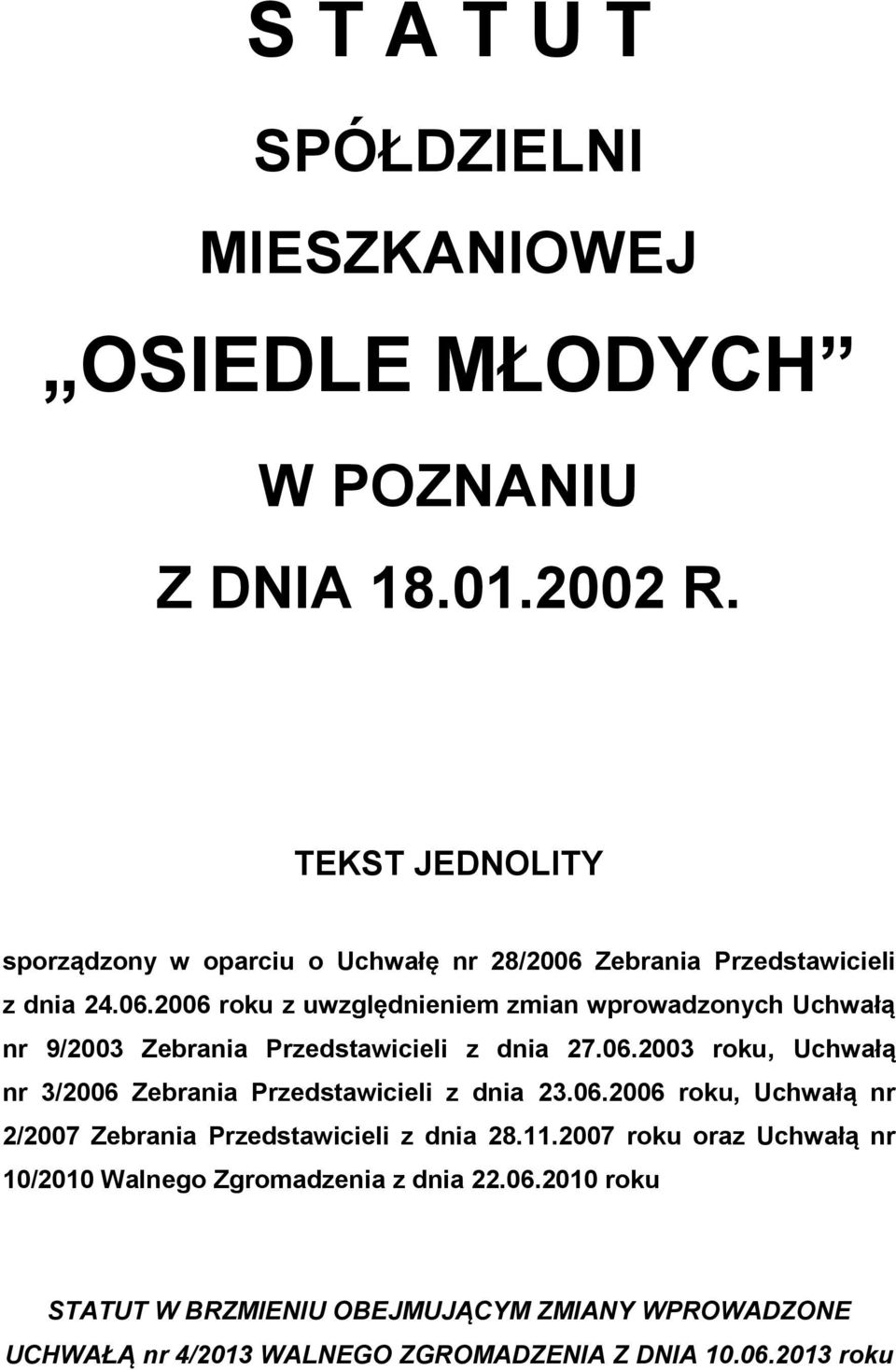 Zebrania Przedstawicieli z dnia 24.06.2006 roku z uwzględnieniem zmian wprowadzonych Uchwałą nr 9/2003 Zebrania Przedstawicieli z dnia 27.06.2003 roku, Uchwałą nr 3/2006 Zebrania Przedstawicieli z dnia 23.