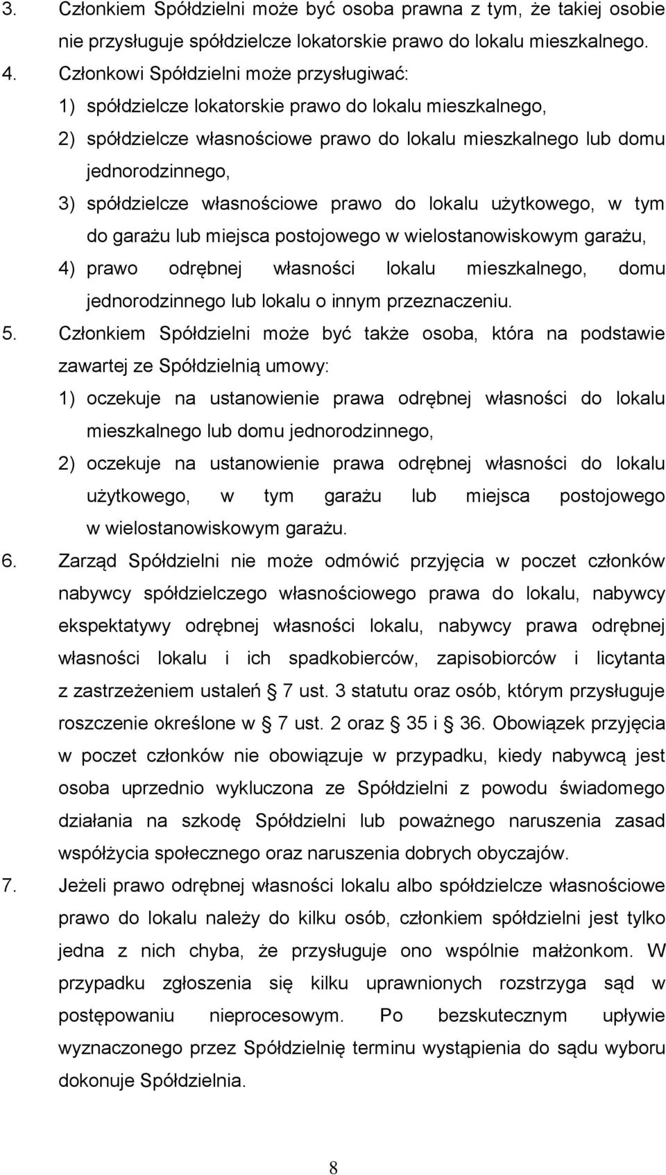 własnościowe prawo do lokalu użytkowego, w tym do garażu lub miejsca postojowego w wielostanowiskowym garażu, 4) prawo odrębnej własności lokalu mieszkalnego, domu jednorodzinnego lub lokalu o innym