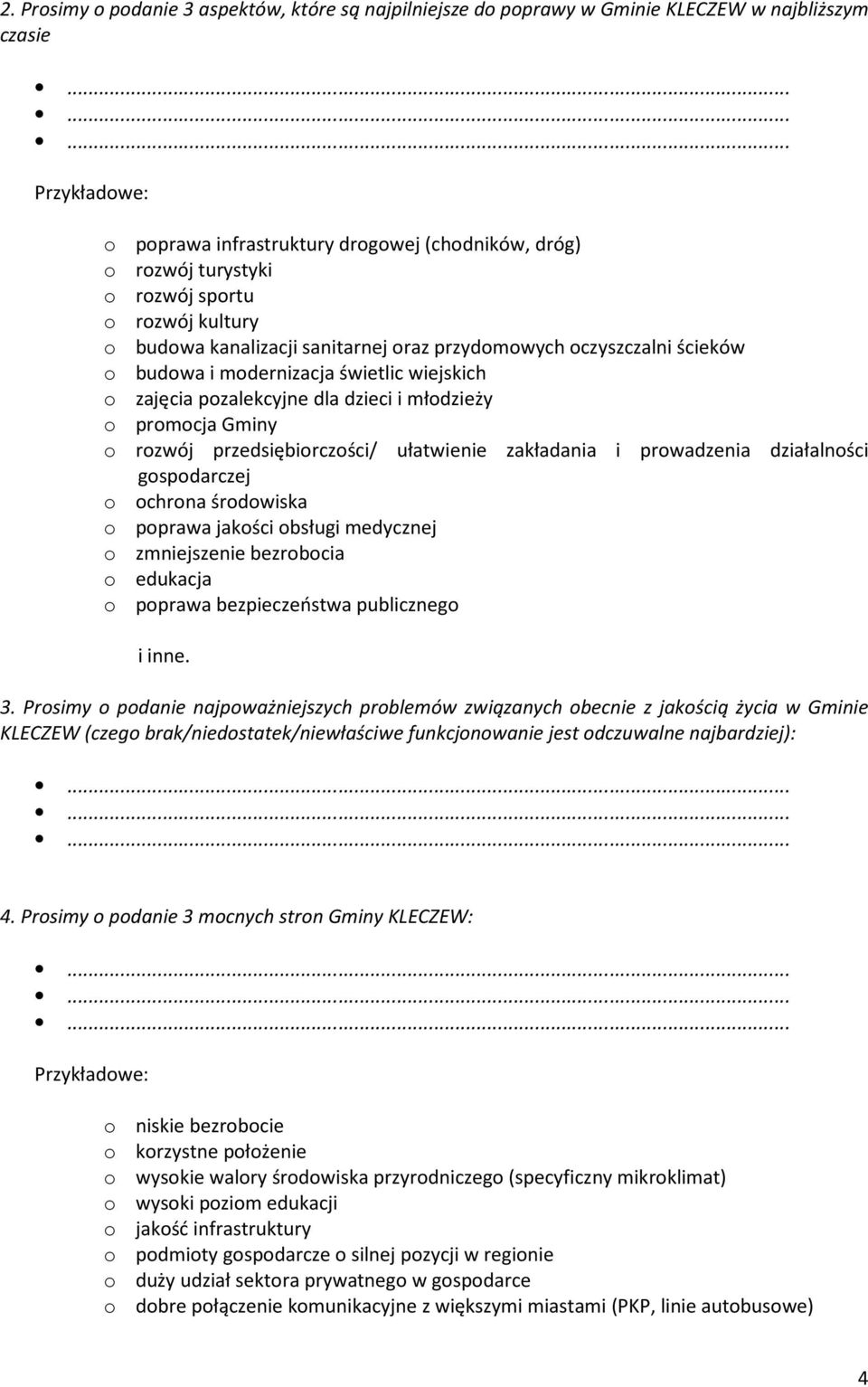 rozwój przedsiębiorczości/ ułatwienie zakładania i prowadzenia działalności gospodarczej o ochrona środowiska o poprawa jakości obsługi medycznej o zmniejszenie bezrobocia o edukacja o poprawa