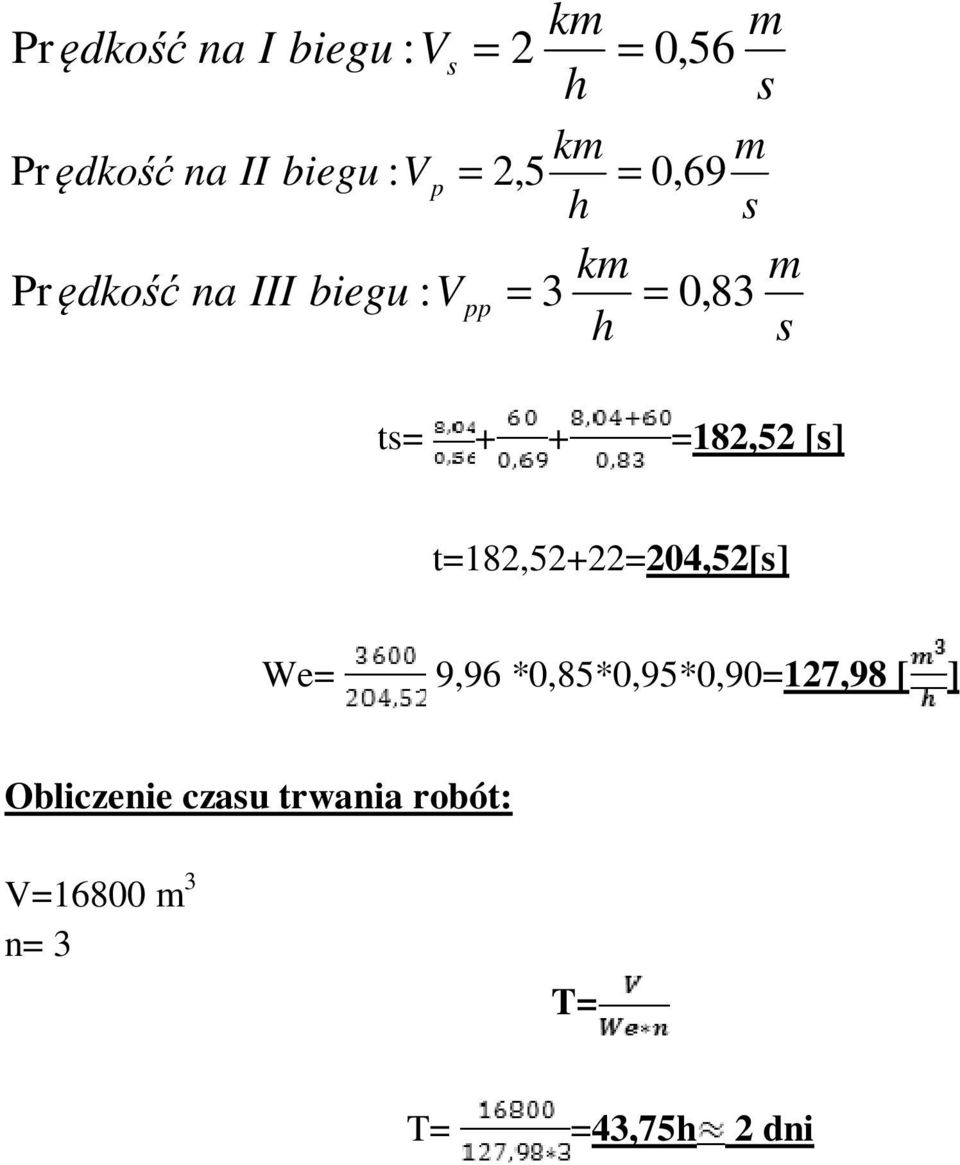 ts= + + =182,52 [s] t=182,52+22=204,52[s] We= 9,96 *0,85*0,95*0,90=127,98