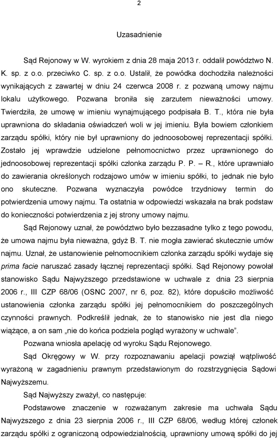Była bowiem członkiem zarządu spółki, który nie był uprawniony do jednoosobowej reprezentacji spółki.
