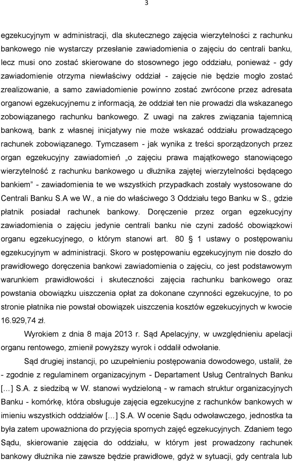 organowi egzekucyjnemu z informacją, że oddział ten nie prowadzi dla wskazanego zobowiązanego rachunku bankowego.