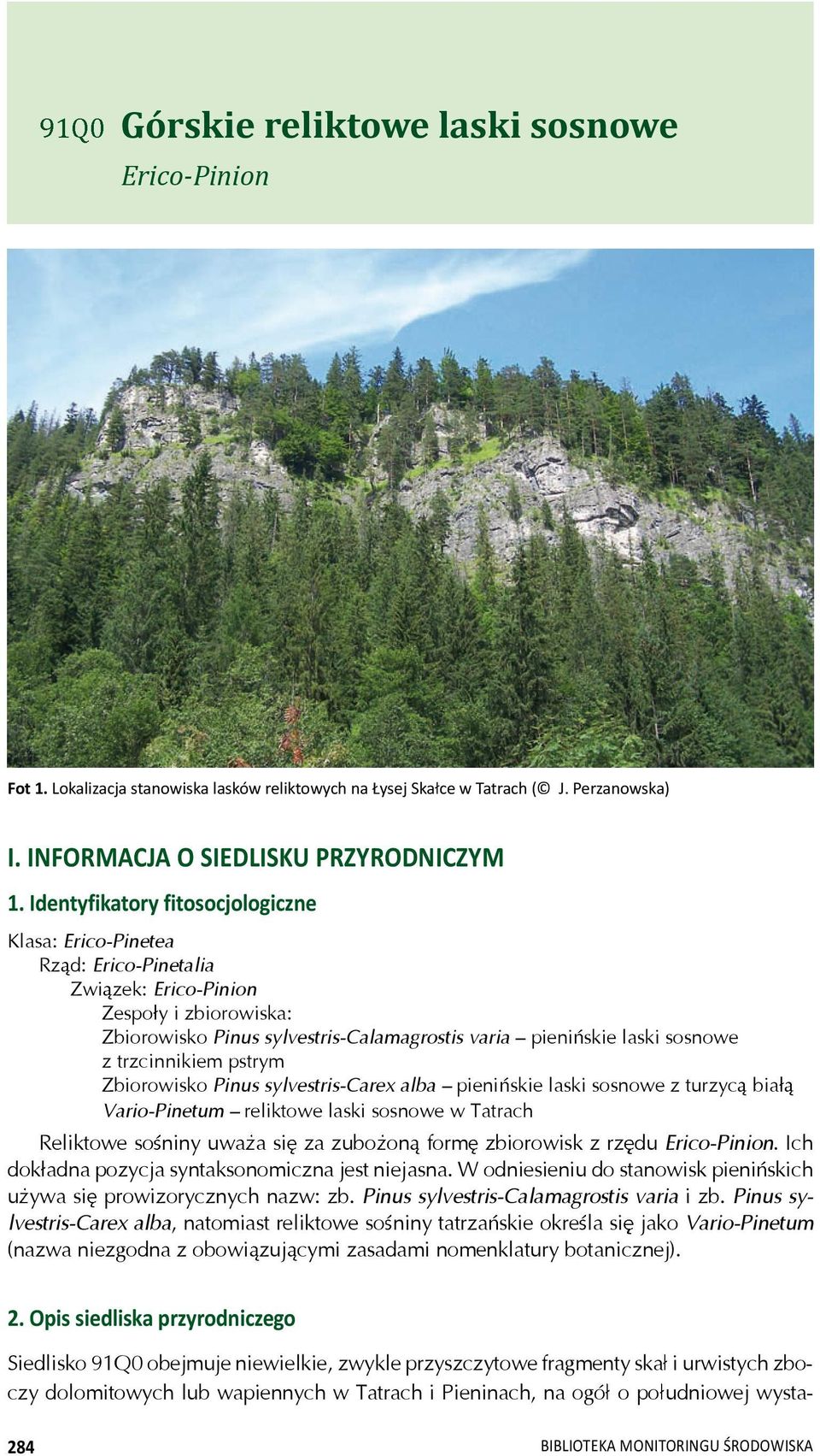 trzcinnikiem pstrym Zbiorowisko Pinus sylvestris-carex alba pieni skie laski sosnowe z turzyc bia Vario-Pinetum reliktowe laski sosnowe w Tatrach Reliktowe so niny uwa a si za zubo on form zbiorowisk
