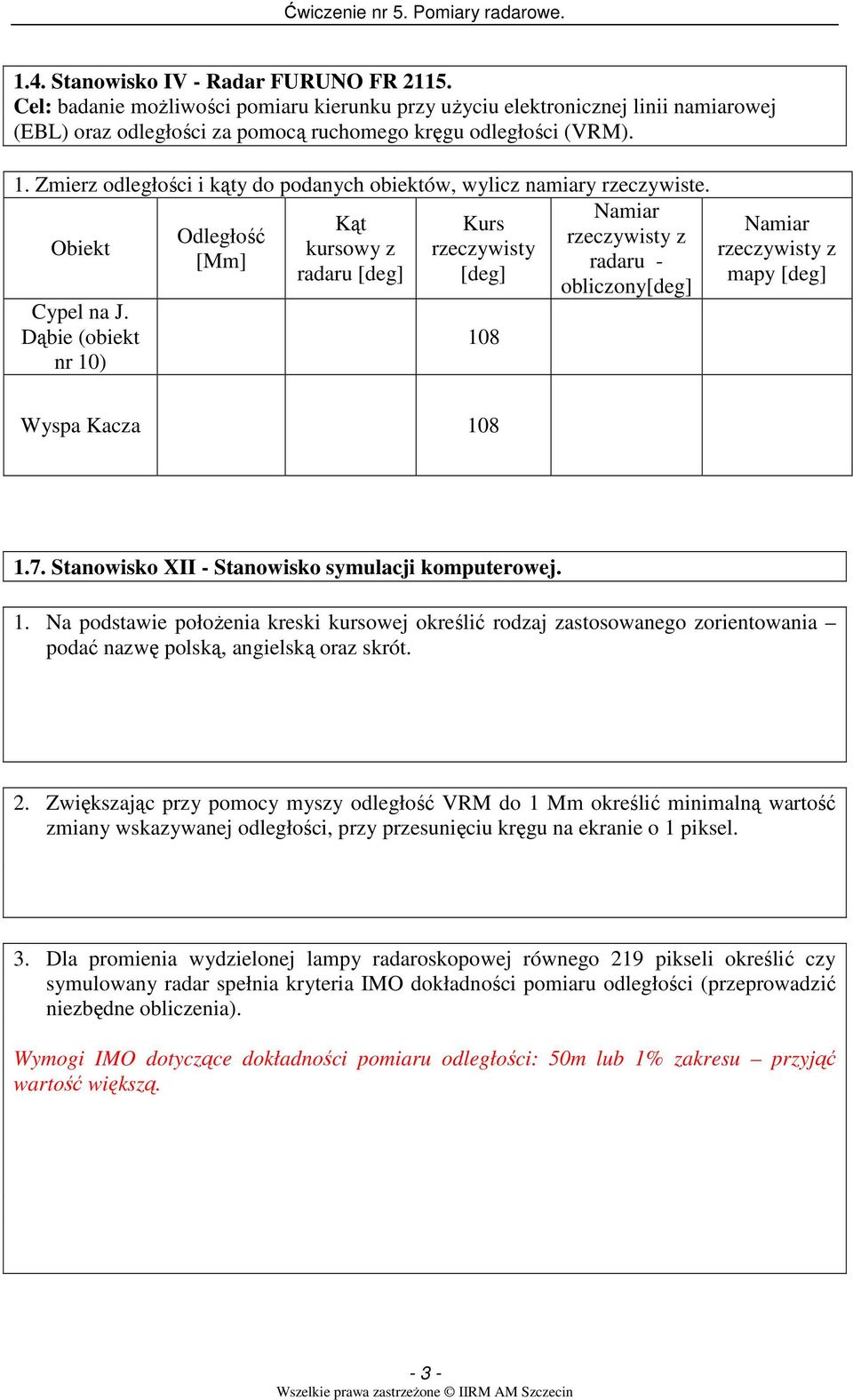 Stanowisko XII - Stanowisko symulacji komputerowej. 1. Na podstawie połoŝenia kreski kursowej określić rodzaj zastosowanego zorientowania podać nazwę polską, angielską oraz skrót. 2.