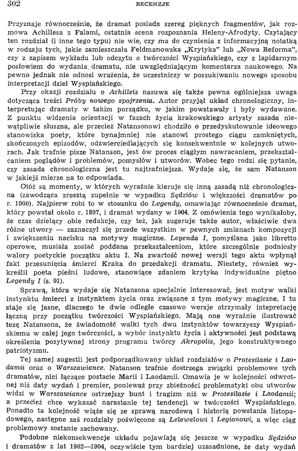 ykładu lub odczytu o tw órczości W yspiańskiego, czy z lapidarnym posłow iem do w ydania, dramatu, nie uw zględniającym kom entarza naukow ego.