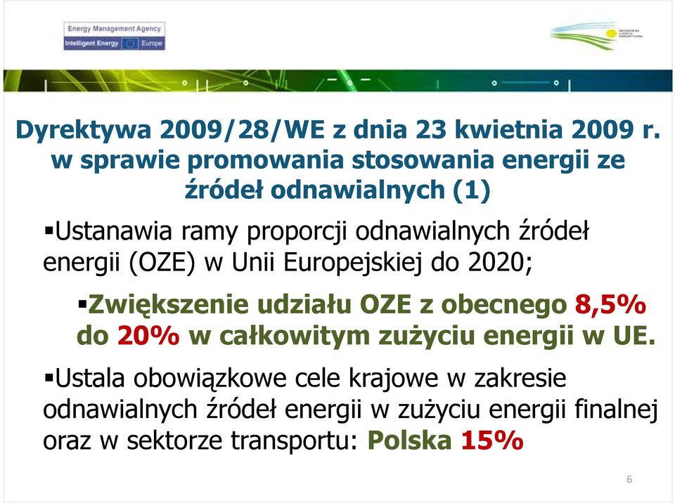 źródeł energii (OZE) w Unii Europejskiej do 2020; Zwiększenie udziału OZE z obecnego 8,5% do 20% w