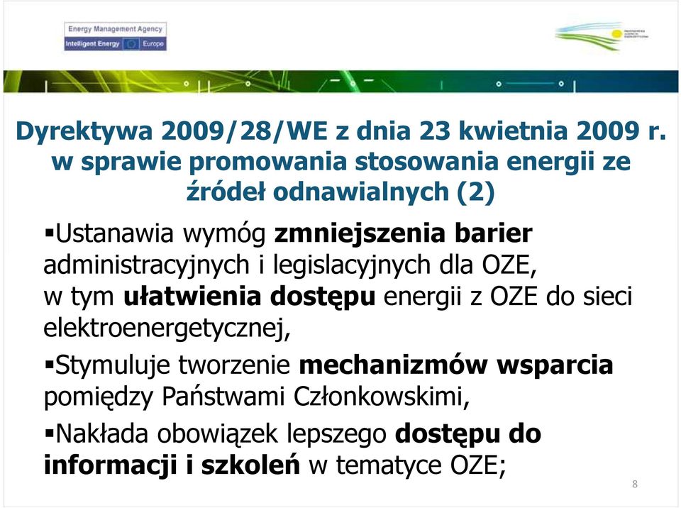 administracyjnych i legislacyjnych dla OZE, w tym ułatwienia dostępu energii z OZE do sieci