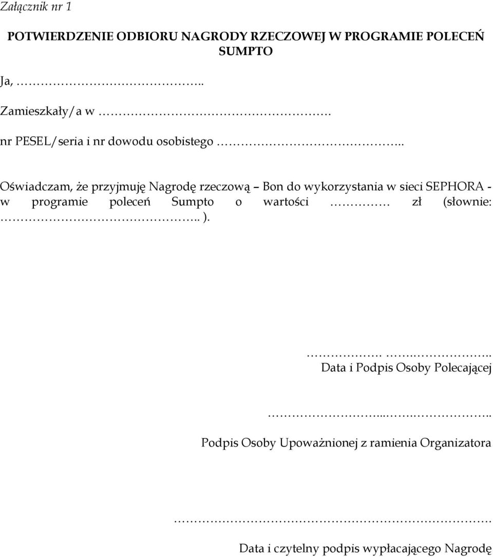 . Oświadczam, że przyjmuję Nagrodę rzeczową Bon do wykorzystania w sieci SEPHORA - w programie poleceń