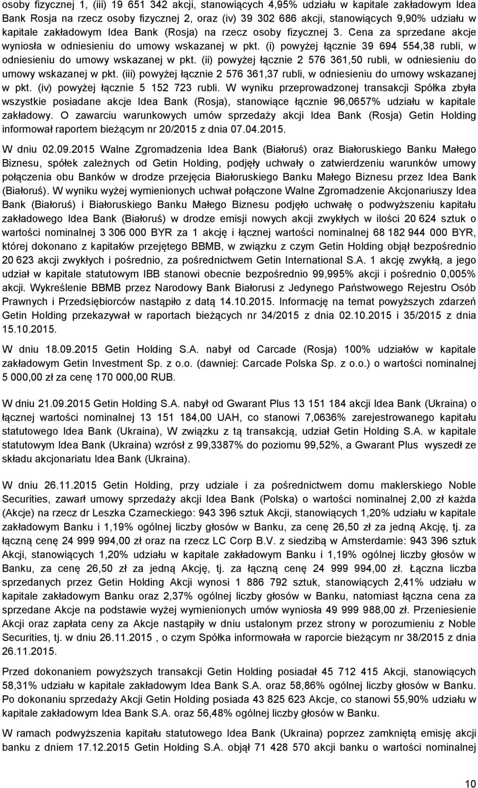 (i) powyżej łącznie 39 694 554,38 rubli, w odniesieniu do umowy wskazanej w pkt. (ii) powyżej łącznie 2 576 361,50 rubli, w odniesieniu do umowy wskazanej w pkt.