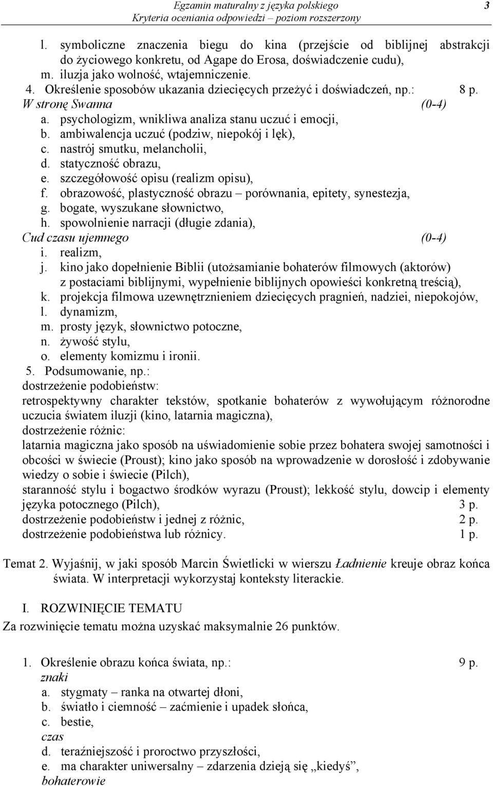 ambiwalencja uczuć (podziw, niepokój i lęk), c. nastrój smutku, melancholii, d. statyczność obrazu, e. szczegółowość opisu (realizm opisu), f.