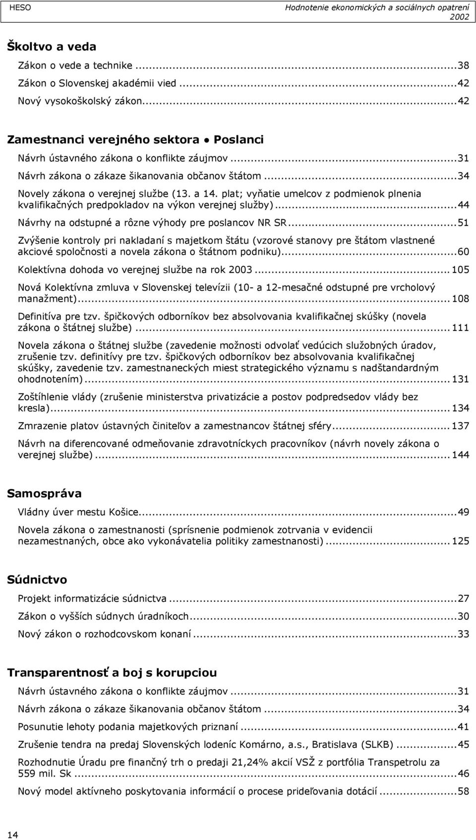..44 Návrhy na odstupné a rôzne výhody pre poslancov NR SR.