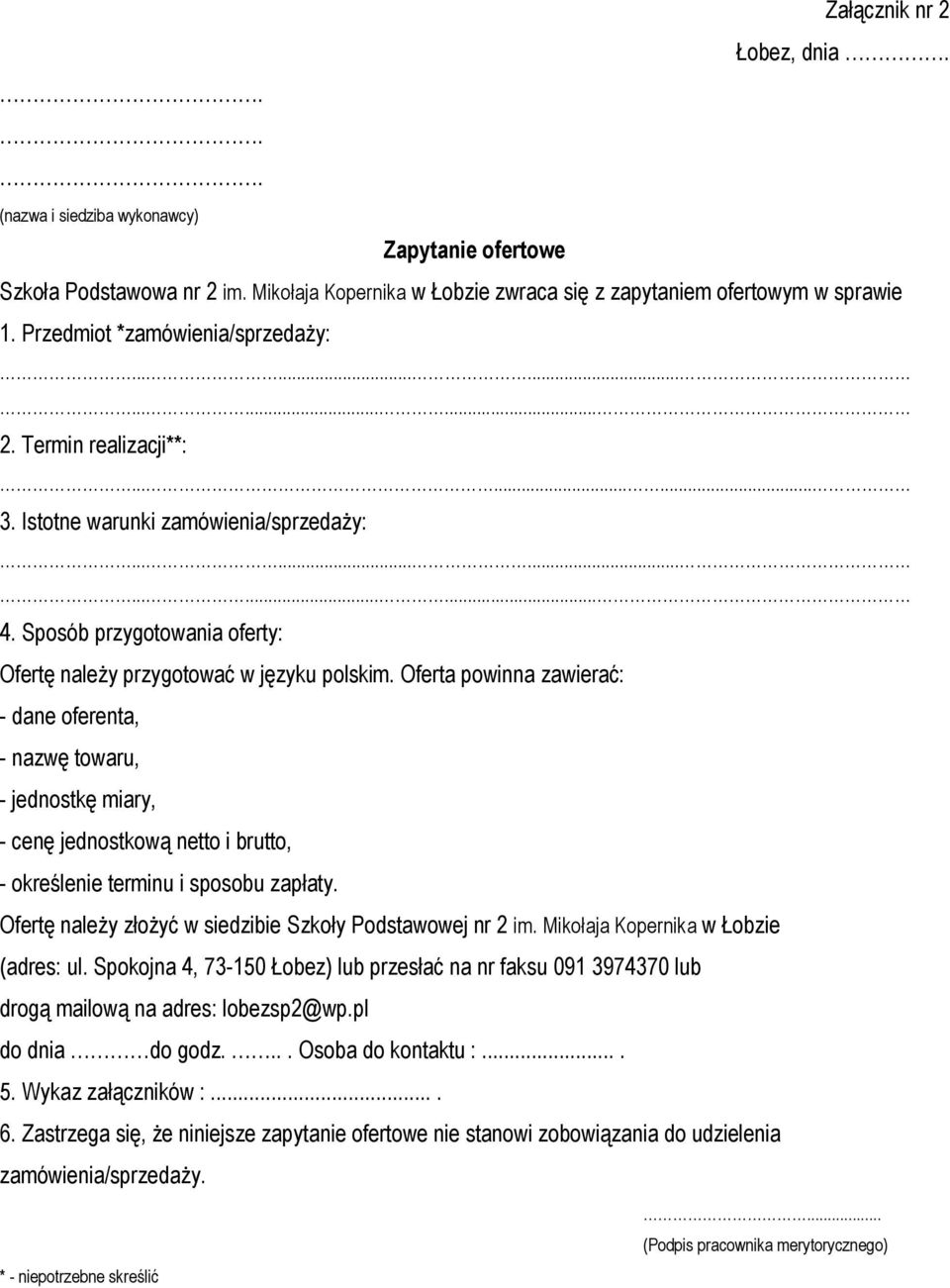 Sposób przygotowania oferty: Ofertę należy przygotować w języku polskim.