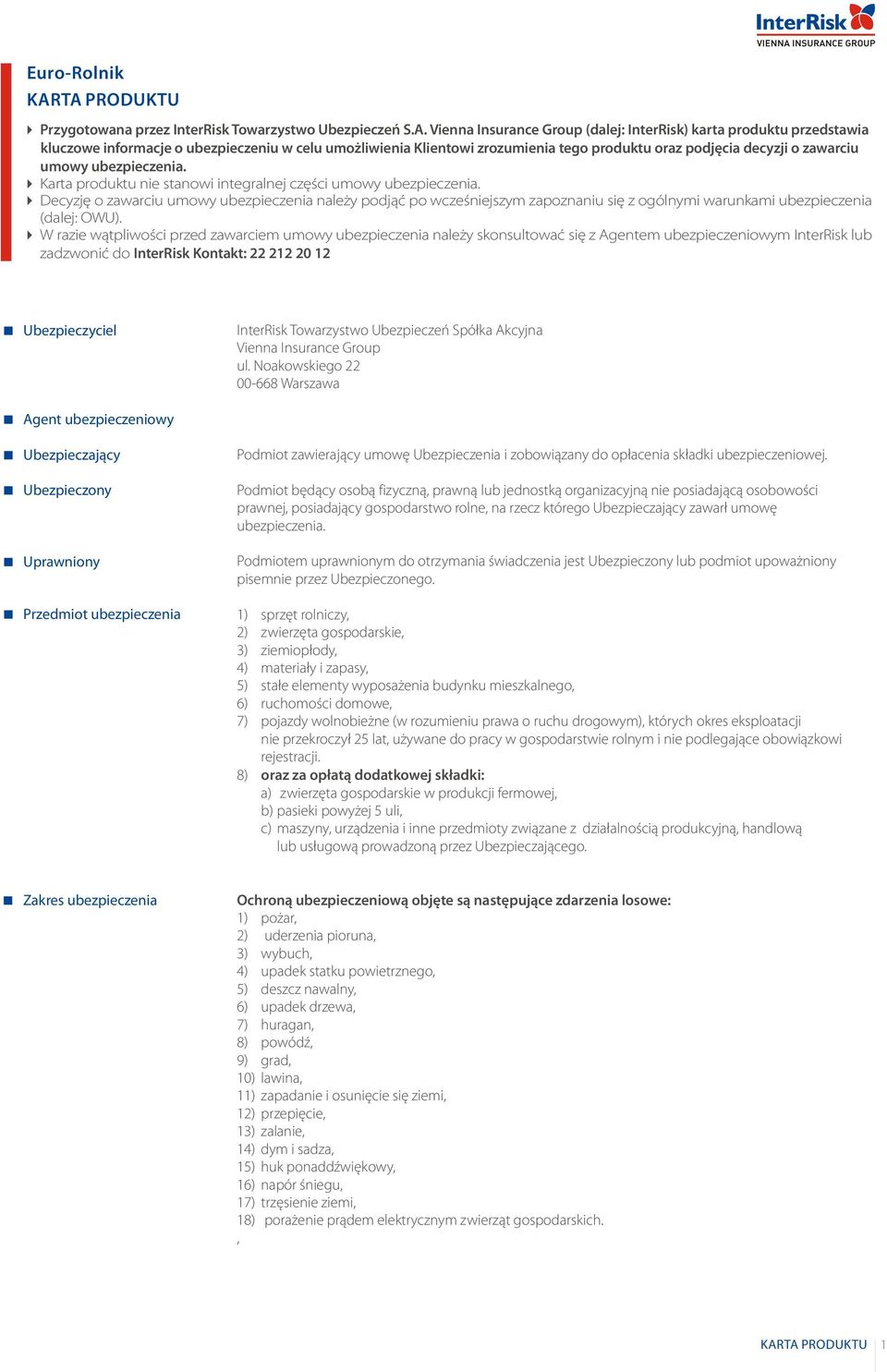 ubezpieczenia. }Karta produktu nie stanowi integralnej części umowy ubezpieczenia.
