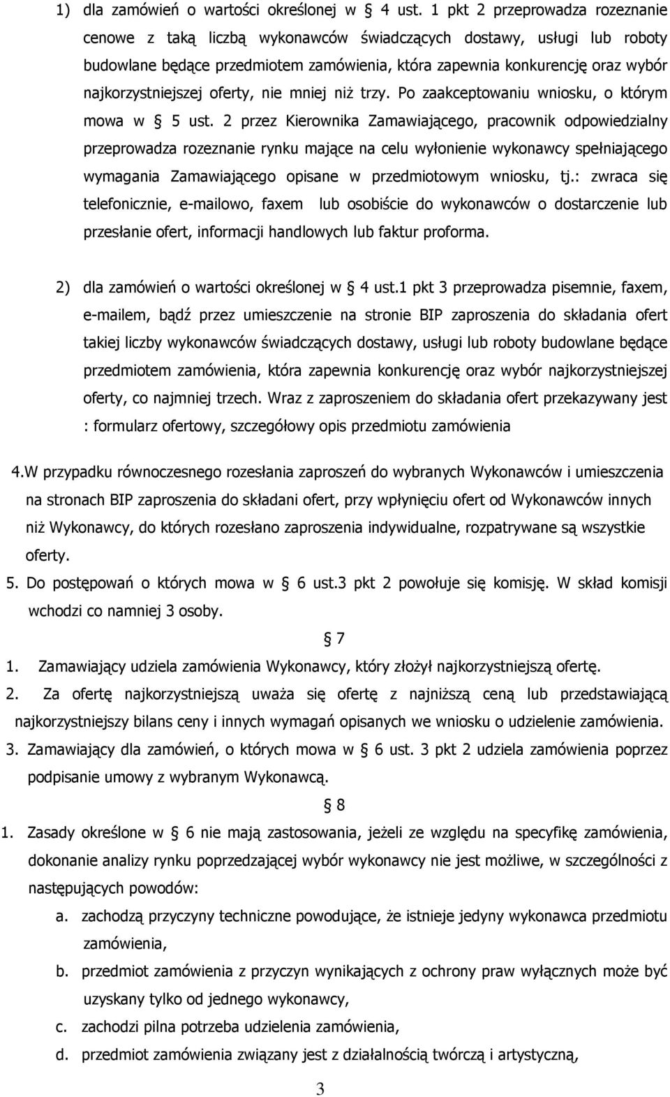 najkorzystniejszej oferty, nie mniej niż trzy. Po zaakceptowaniu wniosku, o którym mowa w 5 ust.