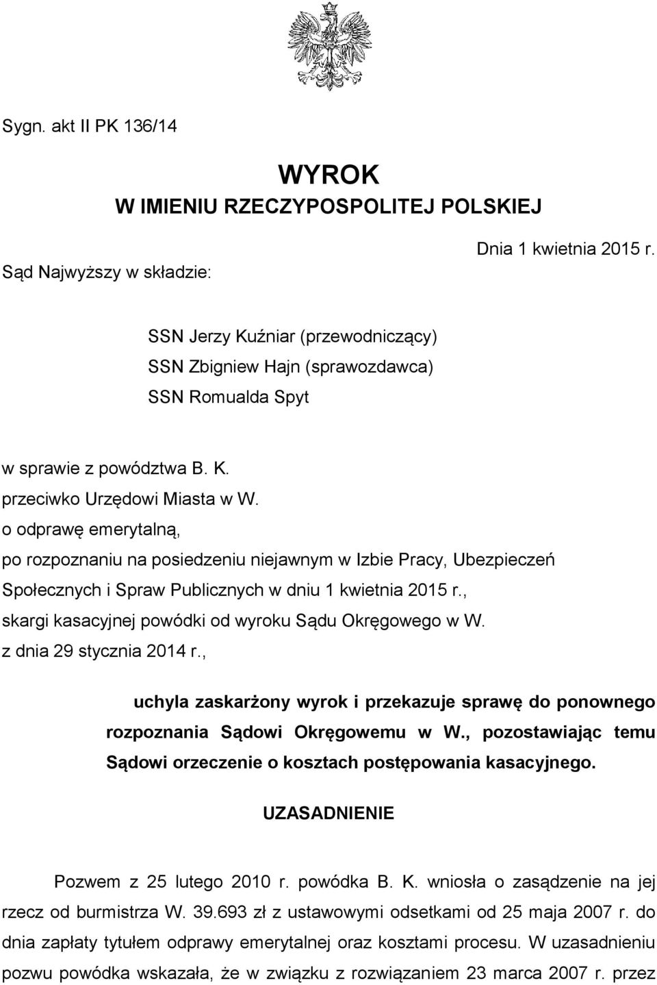 o odprawę emerytalną, po rozpoznaniu na posiedzeniu niejawnym w Izbie Pracy, Ubezpieczeń Społecznych i Spraw Publicznych w dniu 1 kwietnia 2015 r.