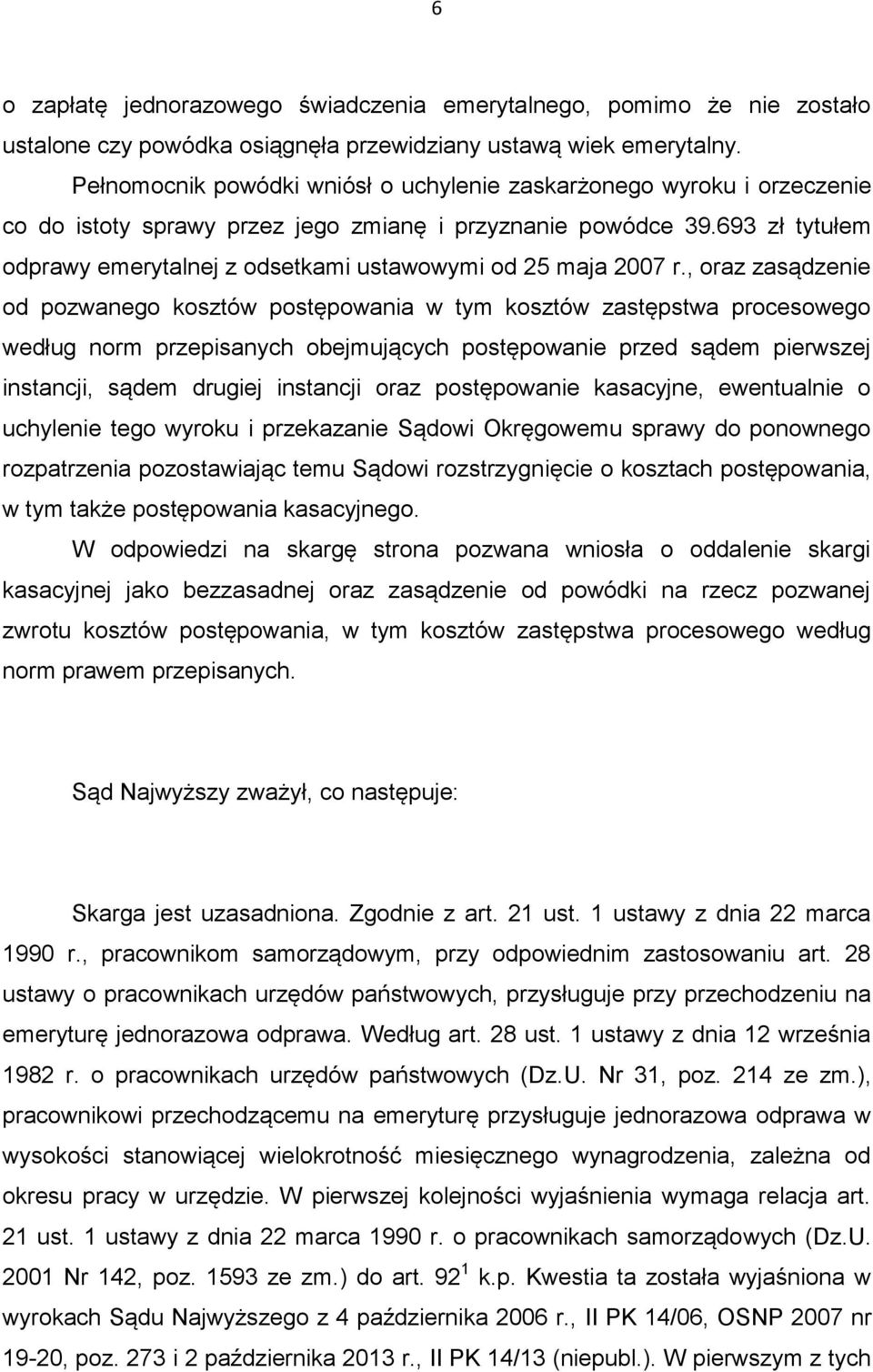 693 zł tytułem odprawy emerytalnej z odsetkami ustawowymi od 25 maja 2007 r.