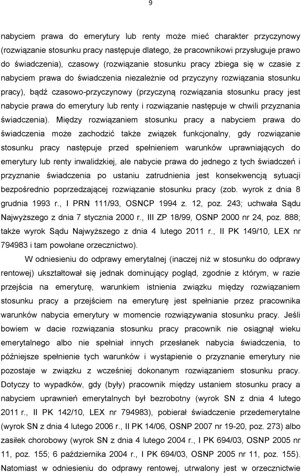emerytury lub renty i rozwiązanie następuje w chwili przyznania świadczenia).