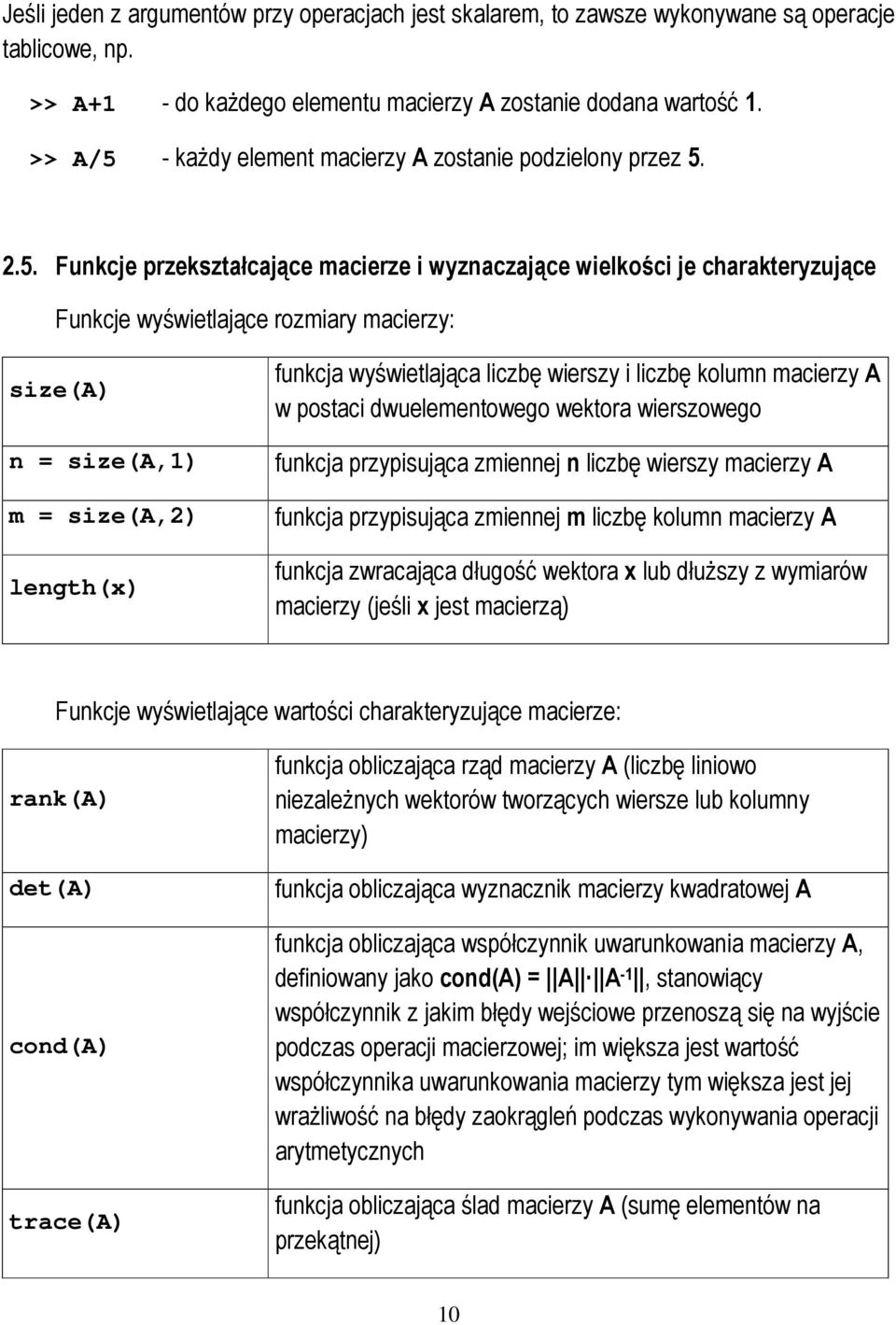 - kaŝdy element macierzy A zostanie podzielony przez 5.