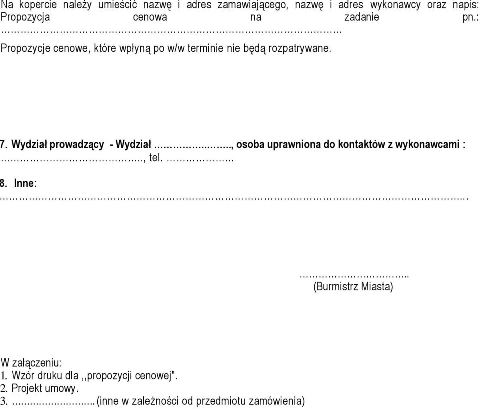 Wydział prowadzący - Wydział...., osoba uprawniona do kontaktów z wykonawcami :.., tel. 8. Inne:.