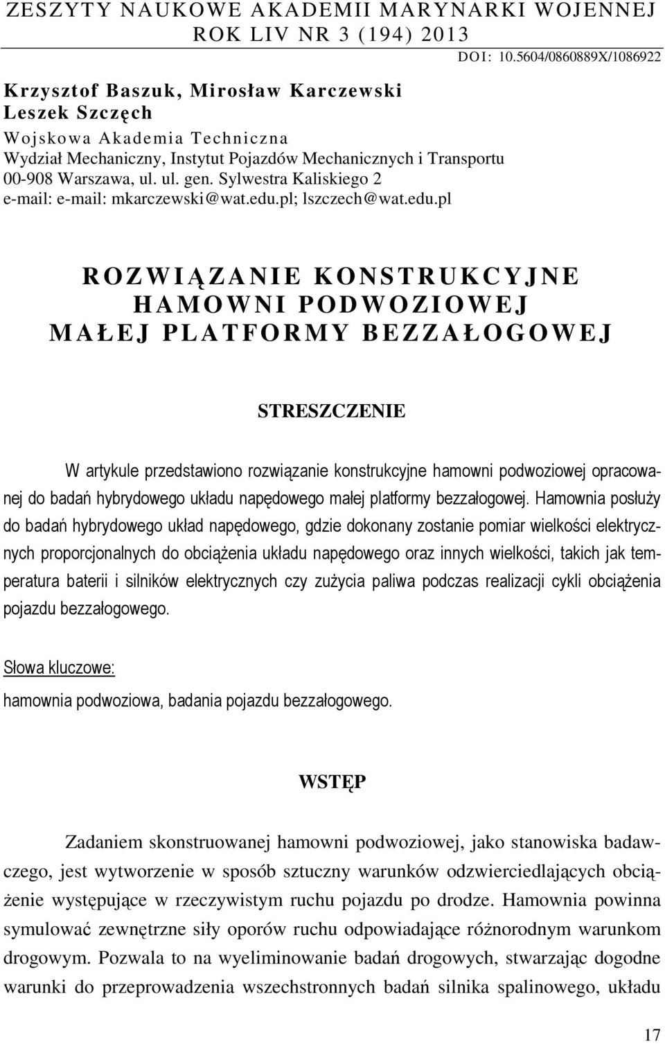 5604/0860889X/1086922 R O Z W IĄZA N I E K O N S T R U K C Y J N E H A M O W N I P O D W O Z I O W E J M A Ł E J P L A T F O R M Y B E Z Z A Ł O G O W E J STRESZCZENIE W artykule przedstawiono