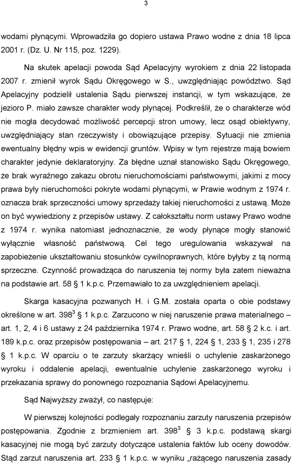 Podkreślił, że o charakterze wód nie mogła decydować możliwość percepcji stron umowy, lecz osąd obiektywny, uwzględniający stan rzeczywisty i obowiązujące przepisy.