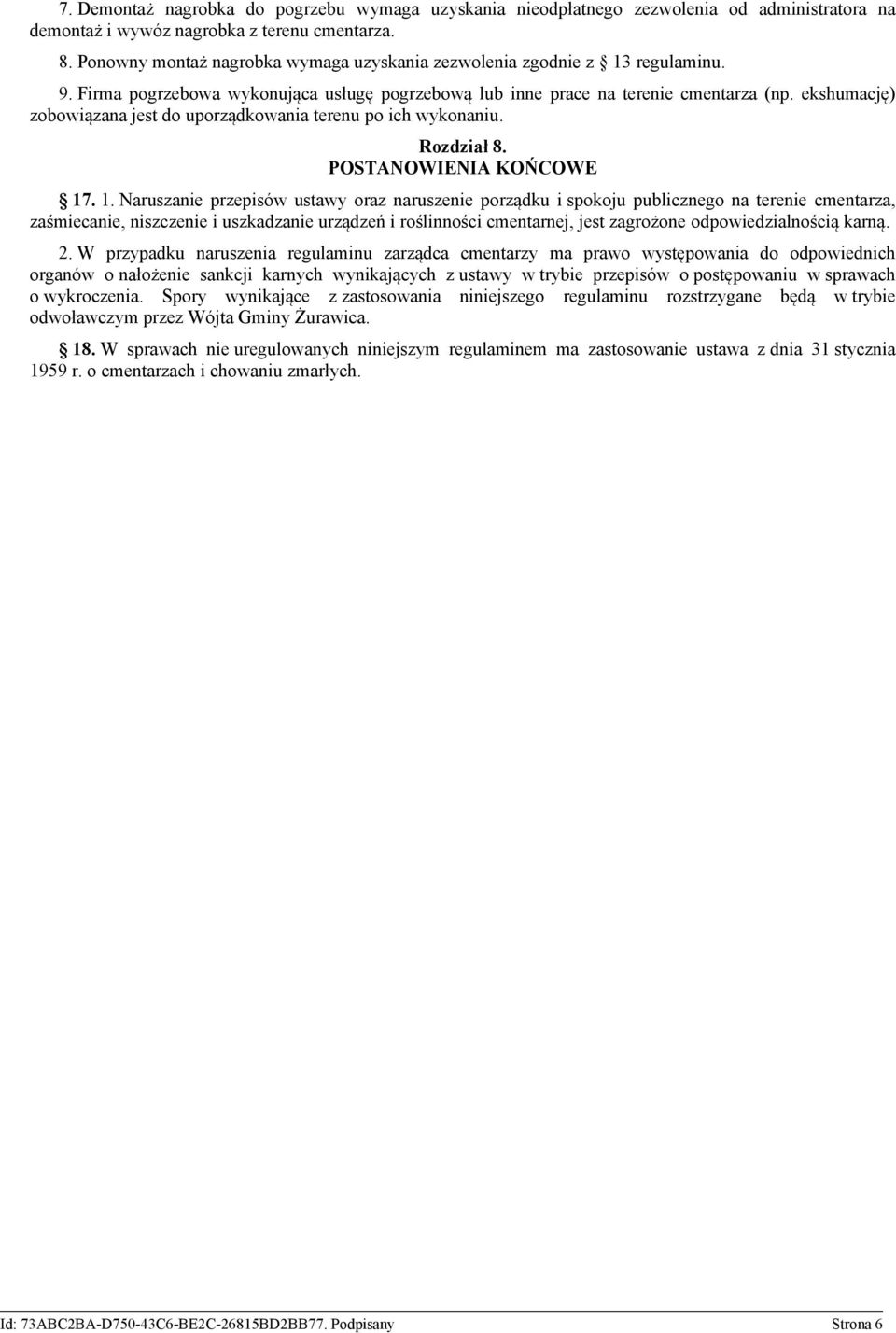 ekshumację) zobowiązana jest do uporządkowania terenu po ich wykonaniu. Rozdział 8. POSTANOWIENIA KOŃCOWE 17