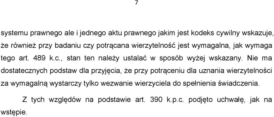 Nie ma dostatecznych podstaw dla przyjęcia, że przy potrąceniu dla uznania wierzytelności za wymagalną wystarczy tylko