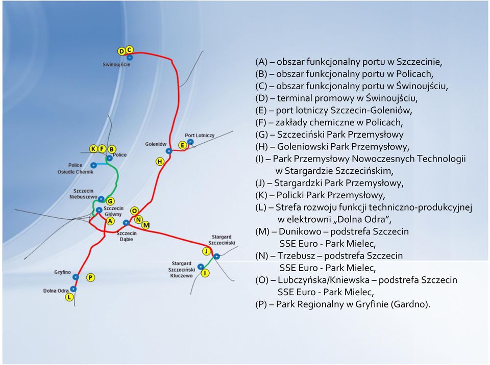 Stargardzie Szczecińskim, (J) Stargardzki Park Przemysłowy, (K) Policki Park Przemysłowy, (L) Strefa rozwoju funkcji techniczno-produkcyjnej w elektrowni Dolna Odra, (M) Dunikowo