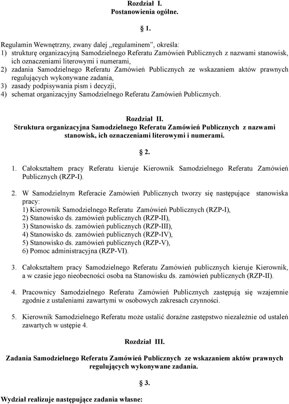 Samodzielnego Referatu Zamówień Publicznych ze wskazaniem aktów prawnych regulujących wykonywane zadania, 3) zasady podpisywania pism i decyzji, 4) schemat organizacyjny Samodzielnego Referatu