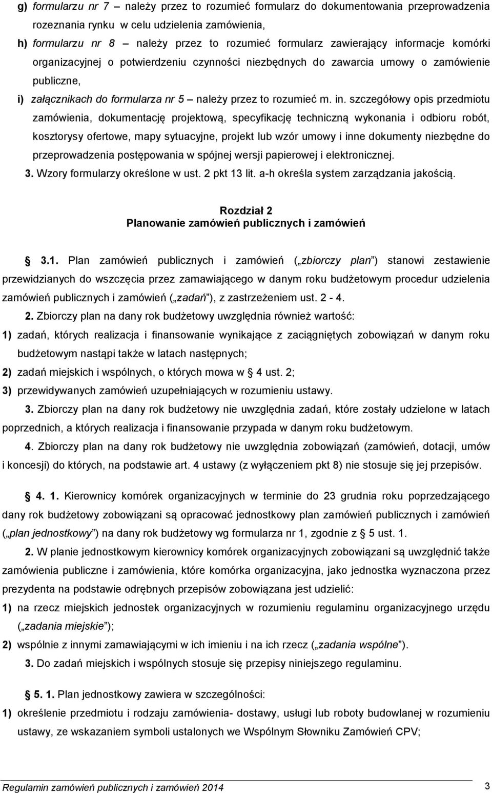 ormacje komórki organizacyjnej o potwierdzeniu czynności niezbędnych do zawarcia umowy o zamówienie publiczne, i) załącznikach do formularza nr 5 należy przez to rozumieć m. in.